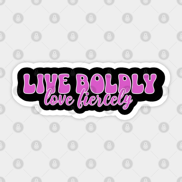 Courageous Passion: Live Boldly, Love Fiercely Sticker by Steve